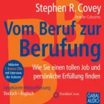 Stephen R. Covey, Jennifer Colosimo: Vom Beruf zur Berufung: Wie Sie einen tollen Job und persönliche Erfüllung finden