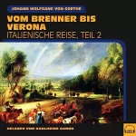 Johann Wolfgang von Goethe: Vom Brenner bis Verona: Italienische Reise 2