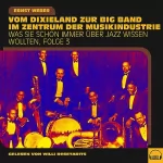 Ernst Weber: Vom Dixieland zur Big Band im Zentrum der Musikindustrie: Was Sie schon immer über Jazz wissen wollten 3