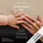 Ellen Matzdorf: Vom ersten bis zum letzten Atemzug: Deutschlands erste Hebamme & Bestatterin über selbstbestimmtes Leben und Sterben
