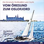 Florian Hanauer: Vom Öresund zum Oslofjord: Eine literarische Nordlandfahrt unter Segeln: Reisebücher unter Segeln 3