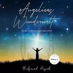 Wilfried Hajek: Vom Universum berührt: Angelicas Wunderwelt 1