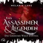 Melanie Lane: Von Assassinen und Legenden - Die geheime Welt Zyntha: Die Geschichte der Anderswelt 3