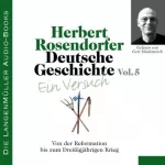 Herbert Rosendorfer: Von der Reformation bis zum Dreißigjährigen Krieg: Deutsche Geschichte - Ein Versuch 5