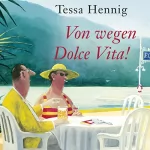 Tessa Hennig: Von wegen Dolce Vita!: 