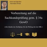 Alexander Förster: Vorbereitung auf die Sachkundeprüfung gem. §34a GewO: Alle Inhalte des Stoffplans für die Prüfung bei der IHK