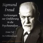 Sigmund Freud: Vorlesungen zur Einführung in die Psychoanalyse 1: Die Fehlleistungen