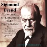 Sigmund Freud: Vorlesungen zur Einführung in die Psychoanalyse 3: Allgemeine Neurosenlehre Vorlesungen 16-28