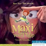 Anna Ruhe: Vorsicht, Wunschfee!: Maxi von Phlip 1