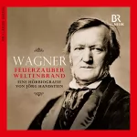 Jörg Handstein: Wagner: Feuerzauber, Weltenbrand. Eine Hörbiografie: 