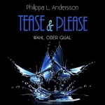 Philippa L. Andersson: Wahl oder Qual: Tease & Please-Reihe 7