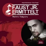 Sven Preger, Ralph Erdenberger: Wahre Vampire: Faust jr. ermittelt 03