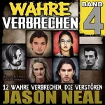 Jason Neal: Wahre Verbrechen: Band 4: Zwölf wahre Verbrechen, die verstören (Wahre Verbrechen)