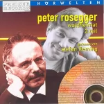 Peter Rosegger: Waldheimat - Teil 2: 