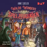 Anne Scheller: Waldo Wunders fantastischer Spielzeugladen: 