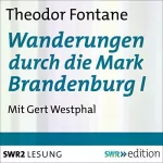 Theodor Fontane: Wanderungen durch die Mark Brandenburg 1: 