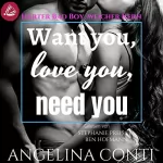 Angelina Conti: Want you, love you, need you - Harter Bad Boy, weicher Kern: GiB 2
