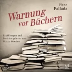 Hans Fallada: Warnung vor Büchern: Erzählungen und Berichte