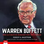 Robert G. Hagstrom: Warren Buffett: Das ultimative Mindset für Investoren