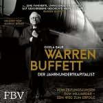 Gisela Baur: Warren Buffett - Der Jahrhundertkapitalist: Vom Zeitungsjungen zum Milliardär - Sein Weg zum Erfolg