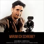 George Orwell: Warum ich schreibe?: 