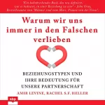 Amir Levine, Rachel S.F. Heller: Warum wir uns immer in den Falschen verlieben: Beziehungstypen und ihre Bedeutung für unsere Partnerschaft
