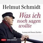 Helmut Schmidt: Was ich noch sagen wollte: 