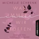 Michelle Schrenk: Was immer wir hoffen: Immer-Trilogie 3