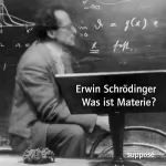Erwin Schrödinger, Klaus Sander: Was ist Materie? [Originaltonaufnahmen 1949/1952]: 