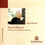 Ayya Khema: Was ist Nibbana? Einführung in die buddhistische Meditation: 