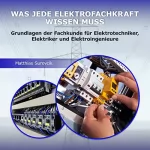 Matthias Surovcik: Was jede Elektrofachkraft wissen muss: Grundlagen der Fachkunde für Elektrotechniker, Elektriker und Elektroingenieure