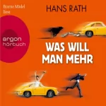 Hans Rath: Was will man mehr: 