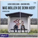 Lucas Vogelsang, Joachim Król: Was wollen die denn hier?: Deutsche Grenzerfahrungen