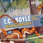 T. C. Boyle: Wassermusik: 