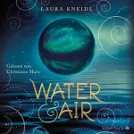 Laura Kneidl: Water & Air: 