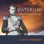 Günter Müchler: Waterloo: Napoleons Niederlage: 
