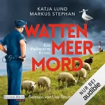 Katja Lund, Markus Stephan: Wattenmeermord: Ein Pellworm-Krimi