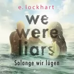 E. Lockhart, Alexandra Rak - Übersetzer: We were liars - Solange wir lügen: Lügner-Reihe 1