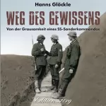 Hanns Glöckle: Weg des Gewissens: Von der Grausamkeit eines SS-Sonderkommandos