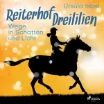 Ursula Isbel: Wege in Schatten und Licht: Reiterhof Dreililien 10