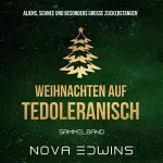 Nova Edwins: Weihnachten auf Tedoleranisch. Sammelband: Weihnachten auf Tedoleranisch 1-4