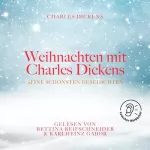 Charles Dickens: Weihnachten mit Charles Dickens: Seine schönsten Geschichten