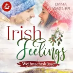 Emma Wagner: Weihnachtsküsse: Irish Feelings 6