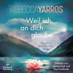 Rebecca Yarros, Ilse Rothfuss - Übersetzer: Weil ich an dich glaube: Great and Precious Things