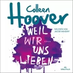 Colleen Hoover: Weil wir uns lieben: Slammed 3