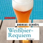 Andreas Schröfl: Weißbier-Requiem: Der "Sanktus" muss ermitteln 5