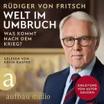 Rüdiger von Fritsch: Welt im Umbruch - was kommt nach dem Krieg?: 