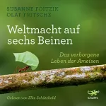 Susanne Foitzik, Olaf Fritsche: Weltmacht auf sechs Beinen: Das verborgene Leben der Ameisen