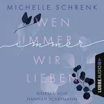 Michelle Schrenk: Wen immer wir lieben: Immer-Trilogie 1