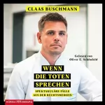 Claas Buschmann, Astrid Herbold: Wenn die Toten sprechen: Spektakuläre Fälle aus der Rechtsmedizin
